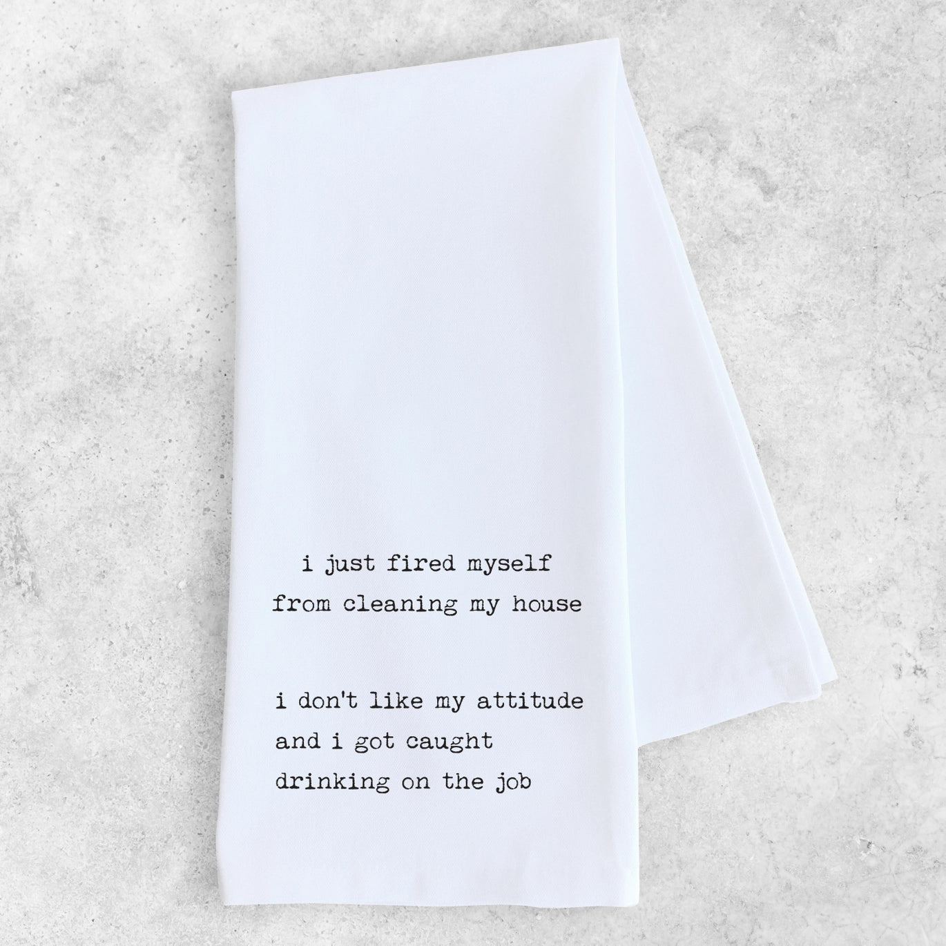 I Fired Myself Tea Towel