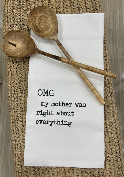 "OMG My Mother was Right about Everything" Tea Towel